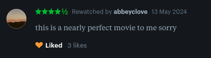 a screenshot of a letterboxd review that reads: this is a nearly perfect film to me sorry. the reviewer awarded it four and a half stars.